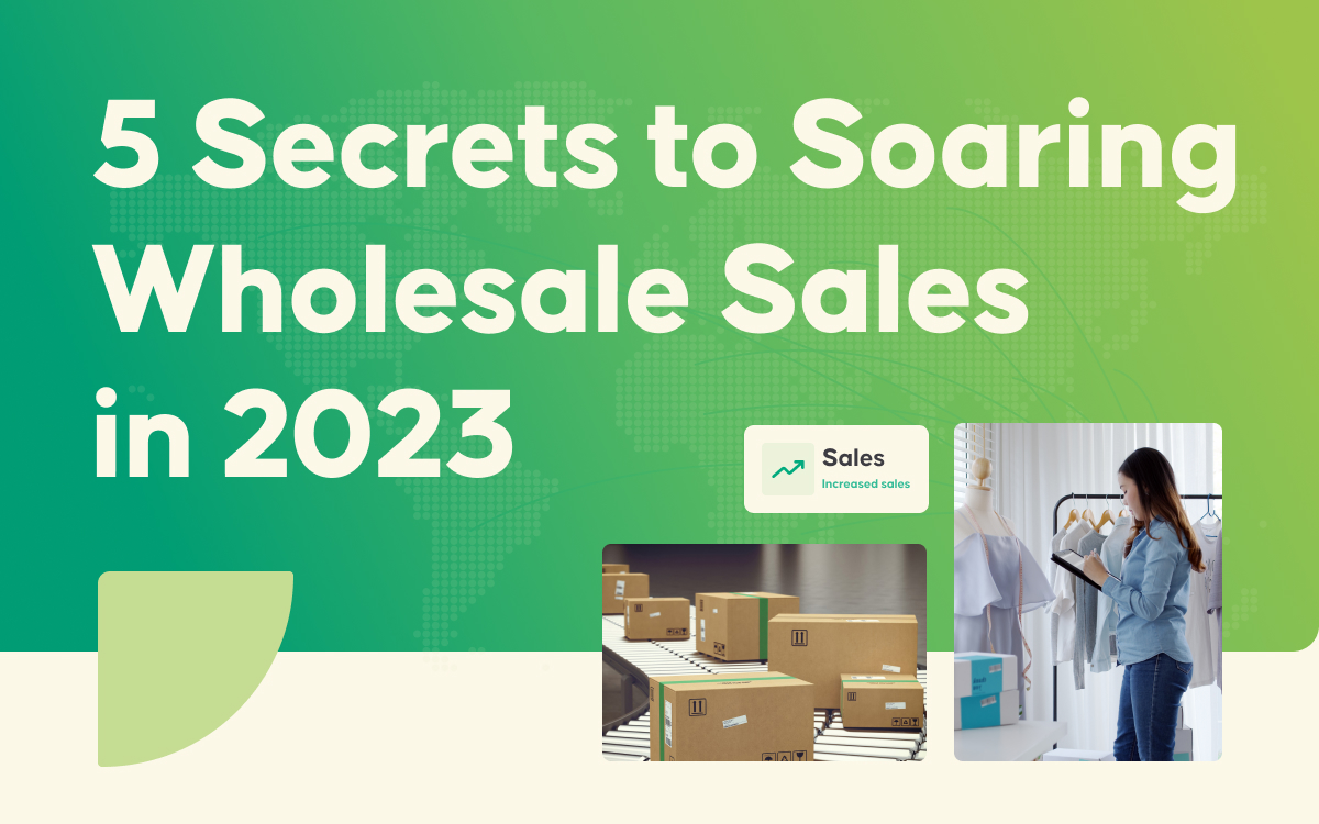 5 Secrets to Soaring Wholesale Sales in 2023
